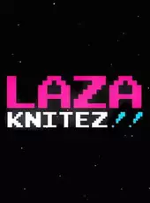 Laza Knitez!!