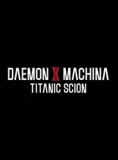 Daemon x Machina: Titanic Scion