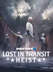 Payday 2: Lost in Transit Heist