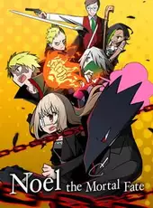 Noel the Mortal Fate S1-7