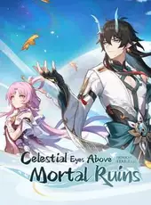 Honkai: Star Rail - Celestial Eyes Above Mortal Ruins