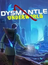 Dysmantle: Underworld