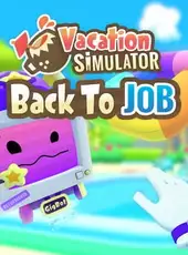 Vacation Simulator: Back to Job