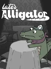 Later Alligator