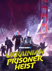 Payday 2: The Ukrainian Prisoner Heist