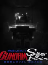 Mobile Suit Gundam: Silver Phantom