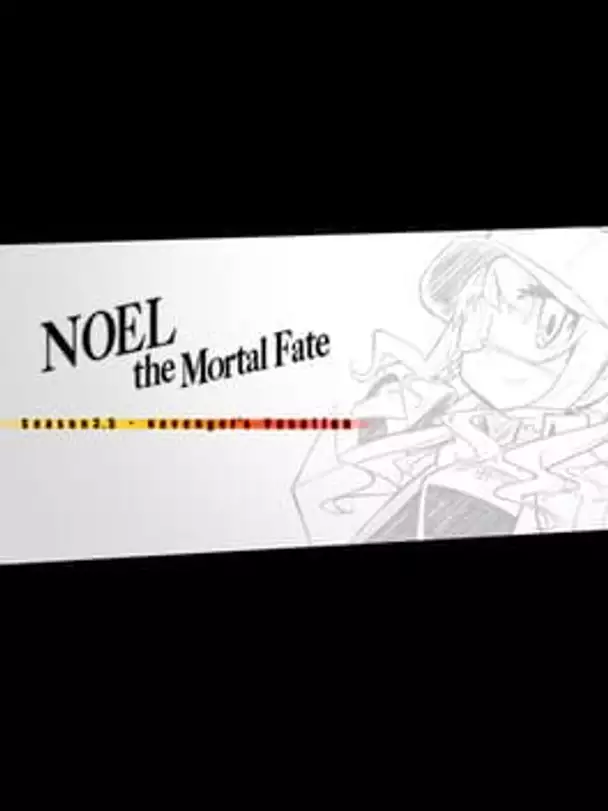 Noel the Mortal Fate: Season 3.5 - Revenger's Vacation