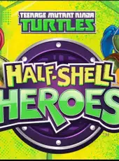 Teenage Mutant Ninja Turtles: Half-Shell Heroes