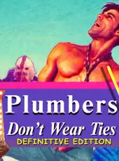 Plumbers Don't Wear Ties: Definitive Edition