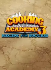 Cooking Academy 3: Recipe for Success