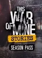 This War of Mine: Stories - Season Pass