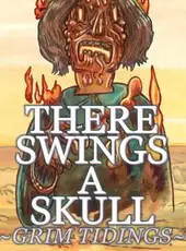 There Swings a Skull: Grim Tidings