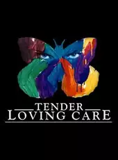 Tender Loving Care