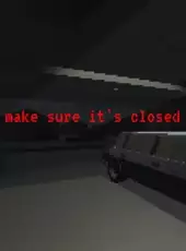 Make Sure It's Closed