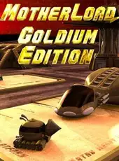 Motherload: Goldium Edition