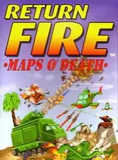 Return Fire: Maps O' Death